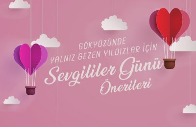 Sevgililer Günü’nü Yalnız Geçirenler İçin Öneriler